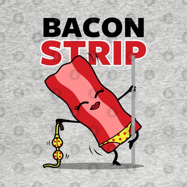 Funny Bacon Stripping Pole Dancing Clever Cartoon For Bacon Lovers by BoggsNicolas